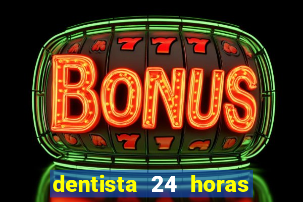 dentista 24 horas em betim